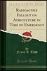 Radioactive Fallout on Agriculture in Time of Emergency (Classic Reprint)