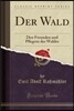 Der Wald: Den Freunden Und Pflegern Des Waldes (Classic Reprint)