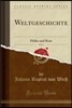 Weltgeschichte, Vol. 2: Hellas Und ROM (Classic Reprint)