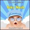 The Adventures of Baby Noah: Prayers of My Unborn Child