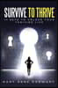 Survive to Thrive 11 Keys to Unlock Your Thriving Life