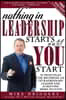 Nothing In Leadership Starts Until YOU Start: 50 Principles For Becoming An Extraordinary LEADER and Achieving More Success