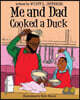 Me and Dad Cooked a Duck