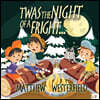 Twas The Night of a Fright...