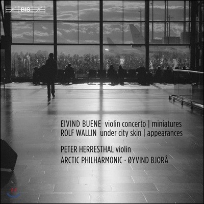 Oyvind Bjora 롤프 발린: 언더 시티 스킨, 출현 / 아이빈 뷰에네: 바이올린 협주곡, 미니어처 (Rolf Wallin: Under City Skin, Appreances / Eivind Buene: Violin Concerto, Miniatures)