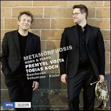 Premysl Vojta / Tobias Koch 베토벤 / 슈만: 호른과 피아노를 위한 음악 (Metamorphosis - Beethoven / Schumann: Horn &amp; Piano)