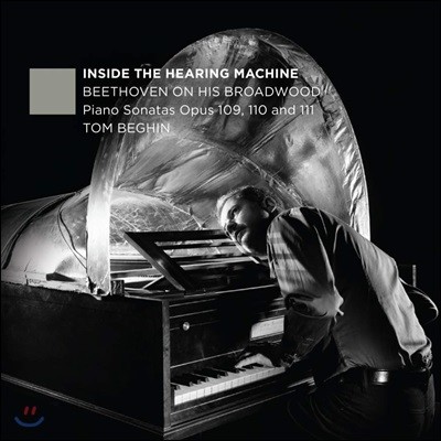 Tom Beghin 베토벤: 피아노 소나타 30, 31, 32번 (Inside the Hearing Machine: Beethoven on his Broadwood) [포르테피아노 연주반]