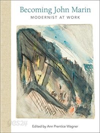 Becoming John Marin: Modernist at Work Hardcover 