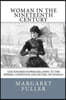 Woman in the Nineteenth Century: And Kindred Papers Relating to the Sphere, Condition and Duties, of Woman
