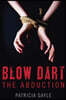 Blow Dart: The Abduction Volume 1