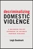 Decriminalizing Domestic Violence: A Balanced Policy Approach to Intimate Partner Violence Volume 7