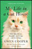 My Life in the Cat House: True Tales of Love, Laughter, and Living with Five Felines