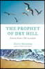 The Prophet of Dry Hill: Lessons from a Life in Nature