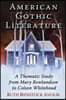 American Gothic Literature: A Thematic Study from Mary Rowlandson to Colson Whitehead