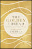 The Golden Thread: Experiencing God's Presence in Every Season of Life