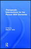 Therapeutic Interventions for the Person With Dementia