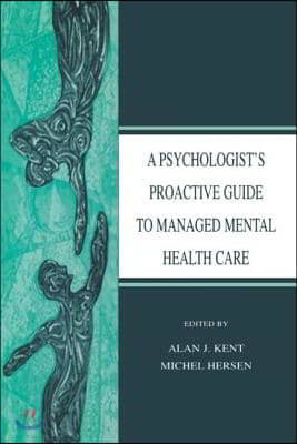 A Psychologist&#39;s Proactive Guide to Managed Mental Health Care