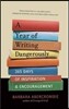 A Year of Writing Dangerously: 365 Days of Inspiration & Encouragement