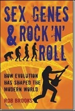 Sex, Genes &amp; Rock 'n' Roll: How Evolution Has Shaped the Modern World