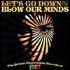 Let's Go Down And Blow Our Minds: The British Psychedelic Sounds Of 1967