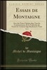 Essais de Montaigne, Vol. 2: Avec Des Notes Choisies Dans Tous Les Commentateurs, Et La Traduction de Toutes Les Citations Que Renferme Le Texte (C