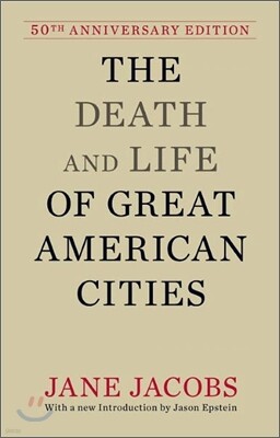 The Death and Life of Great American Cities: 50th Anniversary Edition