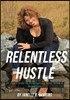 Relentless Hustle: 30 Day guide to dominating your work and home life