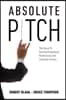 Absolute Pitch: The Secret to Gaining Phenomenal Performance and Customer Encores