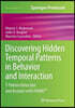 Discovering Hidden Temporal Patterns in Behavior and Interaction: T-Pattern Detection and Analysis with Theme(tm)