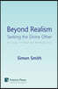 Beyond Realism: Seeking the Divine Other: A Study in Applied Metaphysics