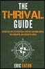 The Thrival Guide: A Practical Path to Intentional Living in a Consumer Driven, Tech-Saturated, and Distracted World