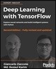Deep Learning with TensorFlow - Second Edition: Explore neural networks and build intelligent systems with Python