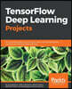 TensorFlow Deep Learning Projects: 10 real-world projects on computer vision, machine translation, chatbots, and reinforcement learning