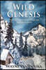 Wild Genesis: A True Story of Adventure, Friends Lost, and Maturity Found