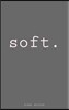 Soft.