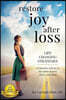 Restore Joy After Loss: Life Changing Strategies to Function with Joy in Every Day Life in the Midst of Grief, Stress and Chaos