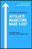 Affiliate Marketing Made Easy: From Overwhelmed To Overjoyed: Here Are The 20 Critical Checklists You Need To Make Affiliate Marketing Faster, Easier