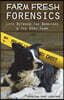 Farm Fresh Forensics: Life Between the Barnyard & the Body Farm