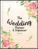 The Wedding Planner & Organizer: Checklist, the Essentials , the Reception, Guide Your Wedding Planner for the Perfect Wedding