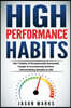 High Performance Habits: The 7 Habits of Exceptionally Successful People to Consistently Achieve Extraordinary Results in Life