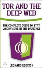 Tor and the Deep Web: The Complete Guide to Stay Anonymous in the Dark Net