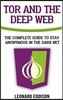 Tor and the Deep Web: The Complete Guide to Stay Anonymous in the Dark Net