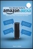 The Ultimate Guide to Amazon Alexa: Super Easy Ways to Automate Your Home