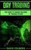Day Trading: The Guide to Making Millions by Trading Stocks
