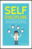 Self Discipline: How to Grow More Willpower and Improve Your Mental State
