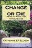 Change or Die: Abuse to Addiction to Abundance