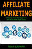 Affiliate Marketing: Amazing Guide for Beginners Get First Profit Right Away