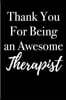 Thank You for Being an Awesome Therapist: Blank Lined Journal 6x9 - Appreciation Gift for Psychologist or Therapy Professionals