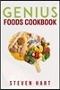 Genius Foods Cookbook: Become Smarter, Happier, and More Productive While Protecting Your Brain for Life