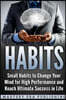 Habits: Small Habits to Change Your Mind for High Performance and Reach Ultimate Success in Life